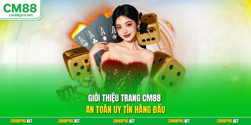 Giới thiệu trang CM88 an toàn uy tín hàng đầu