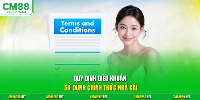 Quy định điều khoản sử dụng chính thức nhà cái